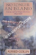 No Longer an Island: Britain and the Wright Brothers 1902 - 1909 by GOLLIN, Alfred 